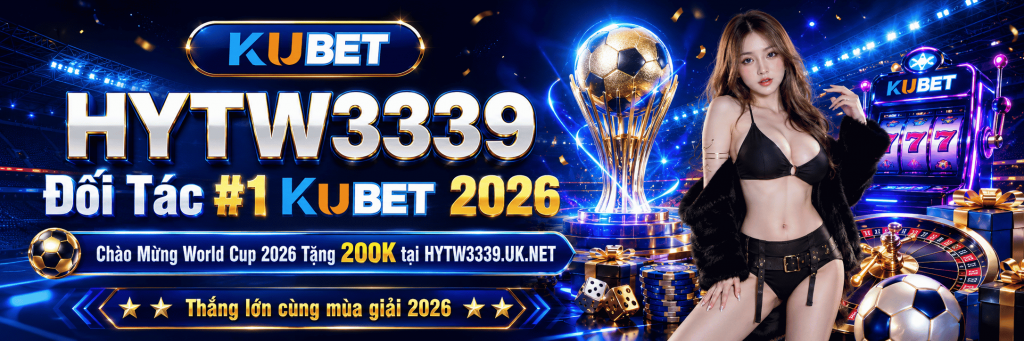 HYTW3339 Nhà Cái uy tín đối tác #1 Kubet 2026